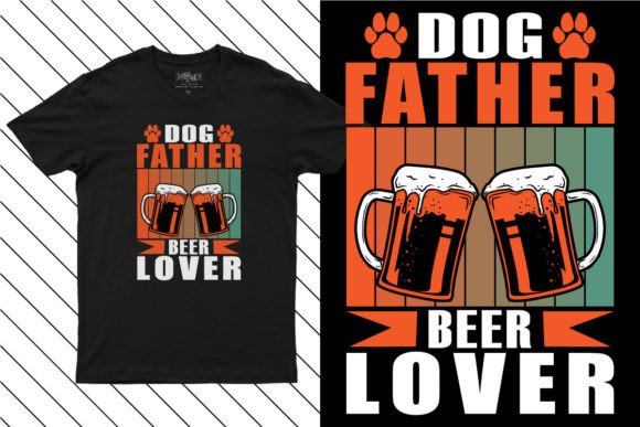 Dog Father Beer Lover Funny T Shirt Graphics and T-Shirt Designs