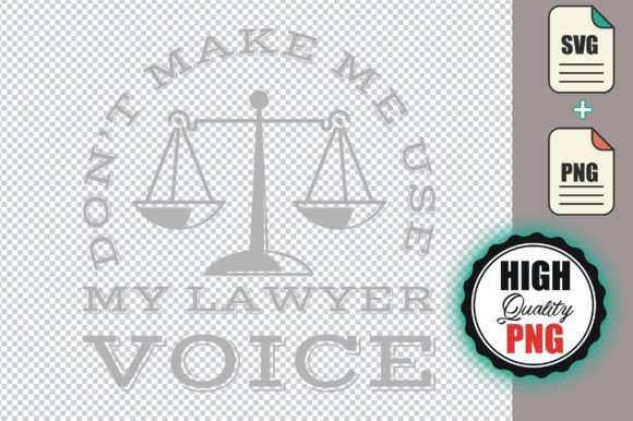 Don t Make Me Use My Lawyer Voice Graphics and Print Templates