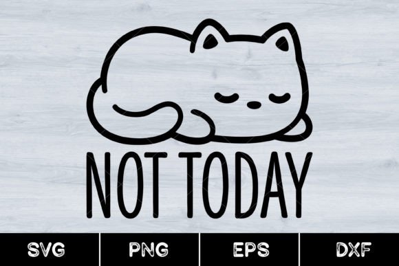 Funny Cat Lover, Not Today, Svg: A Graphic Design Asset Review for Modern Graphics
