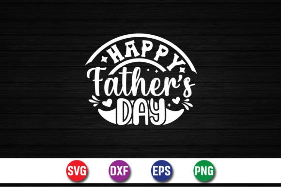 Happy Father s Day Daddy Papa Funny Dad Graphics and T-Shirt Designs