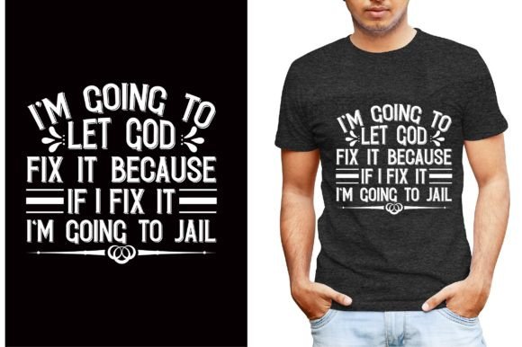 Im Going to Let God Fix It Because if Fi Graphics and T-Shirt Designs