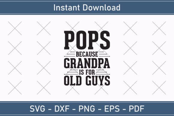 Pops Because Grandfather is for Old Guys: Graphics and T-Shirt Designs Review